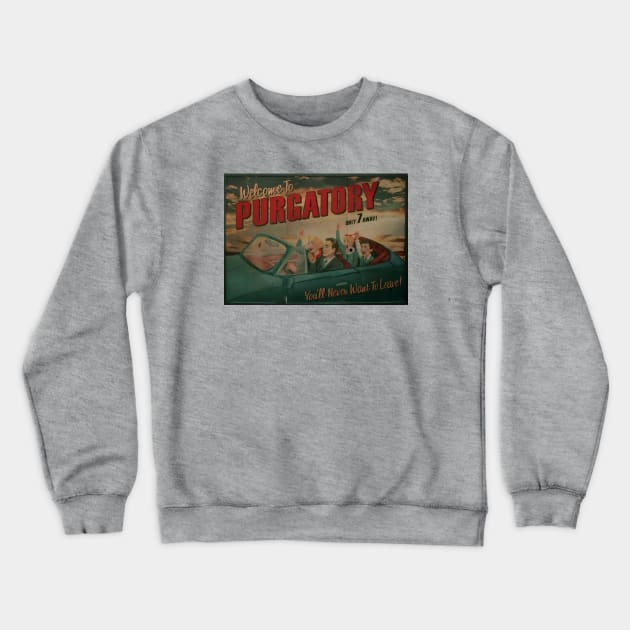 Welcome to Purgatory Crewneck Sweatshirt by pasnthroo